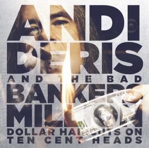andi-deris-and-the-bad-bankers-million-dollar